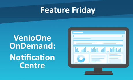 Feature Friday: VenioOne OnDemand - Notification Centre
